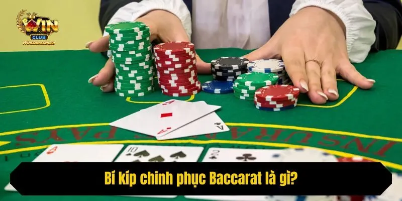 Bí kíp chinh phục Baccarat là gì?