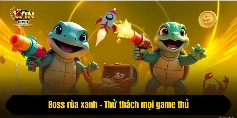 Boss rùa xanh - Thử thách mọi game thủ
