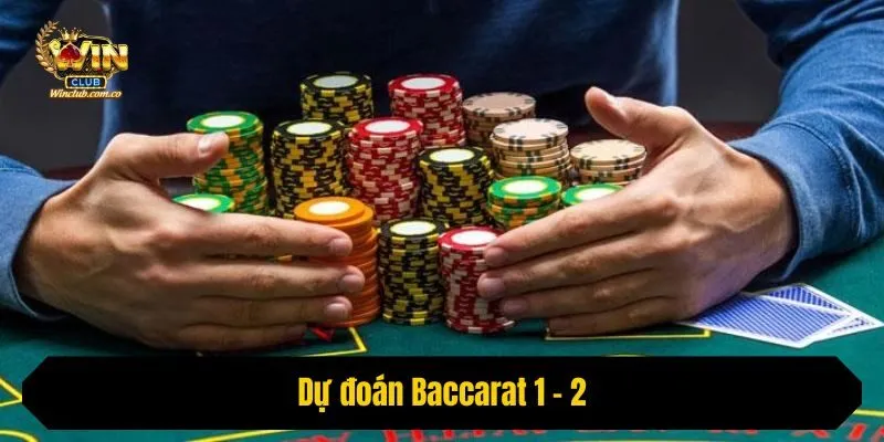 Dự đoán Baccarat 1 - 2