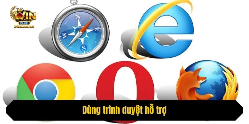 Dùng trình duyệt hỗ trợ