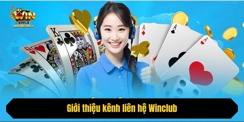 Giới thiệu kênh liên hệ Winclub