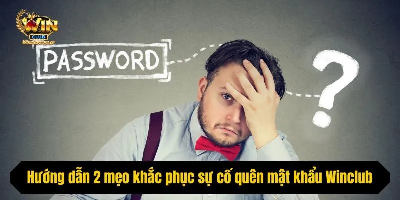 Hướng dẫn 2 mẹo khắc phục sự cố quên mật khẩu Mayclub