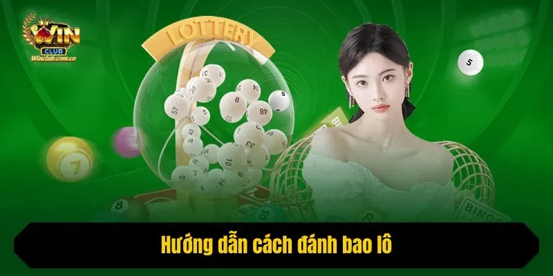 Hướng dẫn cách đánh bao lô tại Winclub
