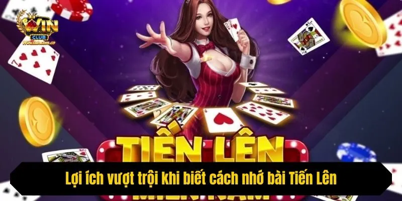 Lợi ích vượt trội khi biết cách nhớ bài Tiến Lên