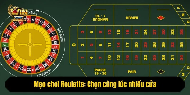 Mẹo chơi Roulette: Chọn cùng lúc nhiều cửa