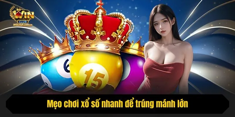 Mẹo chơi xổ số nhanh để trúng mánh lớn