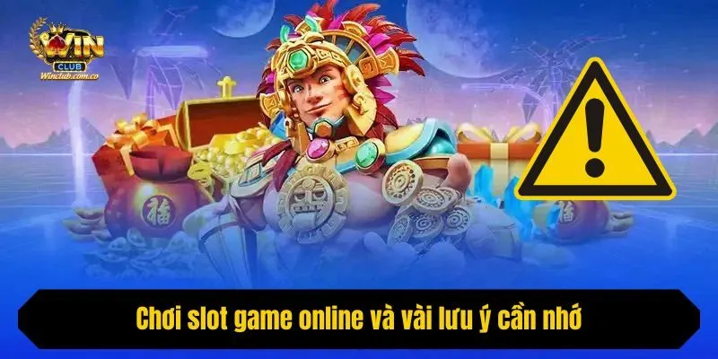 Chơi slot game online và vài lưu ý cần nhớ