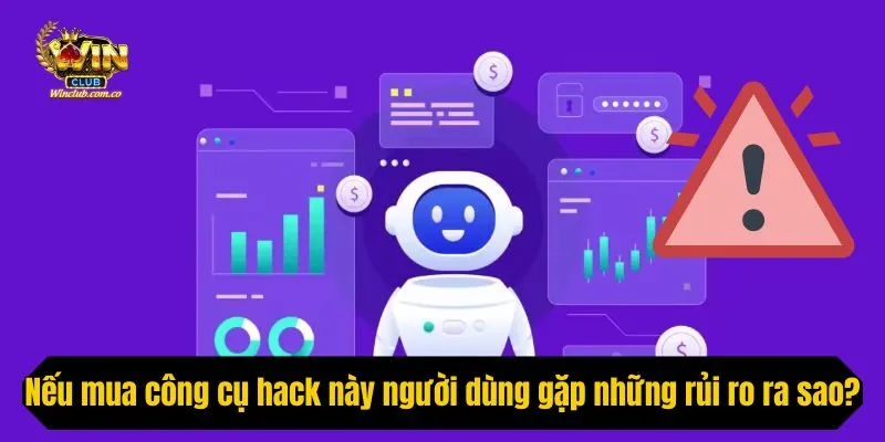 Nếu mua công cụ hack này người dùng gặp những rủi ro ra sao?