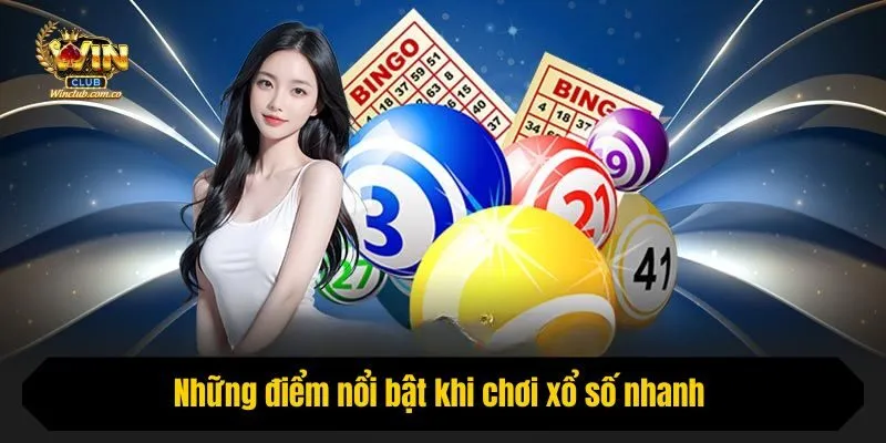 Những điểm nổi bật khi chơi xổ số nhanh