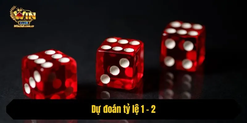 Dự đoán tỷ lệ 1 - 2