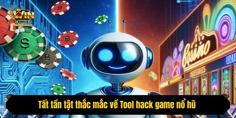 Tất tần tật thắc mắc về Tool hack game nổ hũ