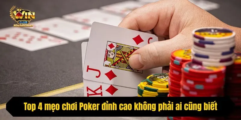 Top 4 mẹo chơi Poker đỉnh cao không phải ai cũng biết