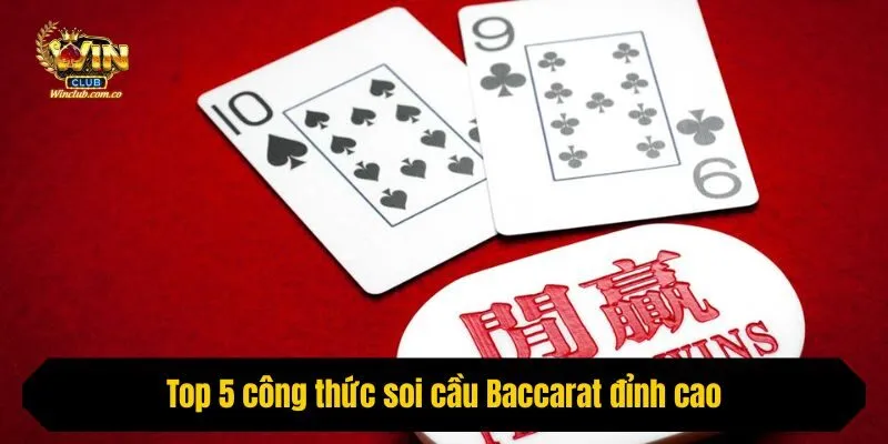 Top 5 công thức soi cầu Baccarat đỉnh cao